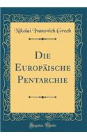 Die Europäische Pentarchie (Classic Reprint)