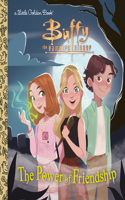 The Power of Friendship (Buffy the Vampire Slayer): (Little Golden Book)