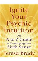 Ignite Your Psychic Intuition