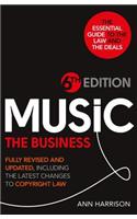 Music: The Business - 6th Edition: Fully revised and updated, including the latest changes to Copyright law