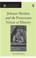Johann Sleidan and the Protestant Vision of History
