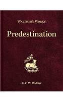 Walther's Works: Predestination