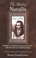 Birth of Novalis: Friedrich Von Hardenberg's Journal of 1797, with Selected Letters and Documents