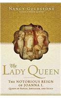 The Lady Queen: The Notorious Reign of Joanna I, Queen of Naples, Jerusalem, and Sicily