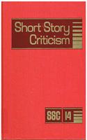Short Story Criticism: Excerpts from Criticism of the Works of Short Fiction Writers