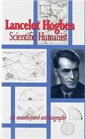 Lancelot Hogben Scientific Humanist