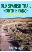 Old Spanish Trail North Branch: Stories of the Exploration of the American Southwest