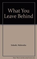 What You Leave Behind