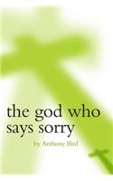 God Who Says Sorry