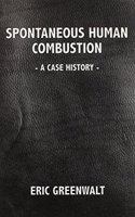 Spontaneous Human Combustion: A Case History