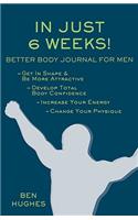 In Just 6 Weeks! Better Body Journal For Men