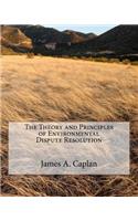 Theory and Principles of Environmental Dispute Resolution