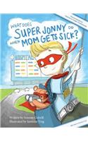 What Does Super Jonny Do When Mom Gets Sick?