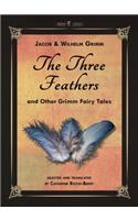 The Three Feathers and Other Grimm Fairy Tales