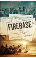 Firebase: A Novel of Wartime Vietnam Suspense and Romance