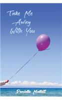 Take Me Away With You