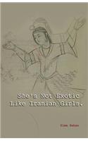 She's Not Exotic Like Iranian Girls