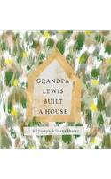 Grandpa Lewis Built a House