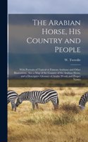 The Arabian Horse, His Country and People