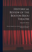 Historical Review of the Boston Bijou Theatre: With the Original Casts of All the Operas That Have Been Produced at the Bijou ..