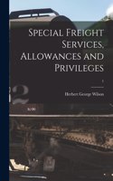 Special Freight Services, Allowances and Privileges; 1