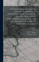 Segunda Memoria Que El Contra-Almirante D. Patricio Lynch, Jeneral En Jefe Del Ejército De Operaciones En El Norte Del Perú Presenta Al Supremo Gobierno De Chile; Volume 1