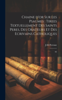 Chaine d'or sur les psaumes: tirees textuellement des saints peres, des orateurs et des ecrivains catholiques: 02