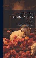 Sure Foundation; or, Thoughts on the Believer's Safety