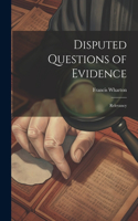 Disputed Questions of Evidence