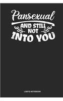 LGBTQ Notebook: Blank Log Book For Lesbian, Bisexual Or Gay: Pansexual Journal Still Not Into You Gift