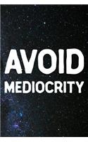 Avoid Mediocrity