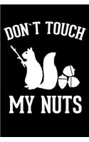 Don't Touch My Nuts: Funny Crazy Notebook With Fun and Pun Journal for coworkers and students, sketches ideas and To-Do lists, Medium College-ruled notebook, 120 pages