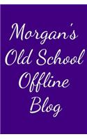Morgan's Old School Offline Blog