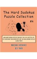The Hard Sudokus Puzzle Collection #14: How Hard Sudoku Puzzles Can Help You Live a Better Life By Exercising Your Brain With Our 100 Challenging Puzzles (Large Print)