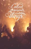 Collect Moments not Things