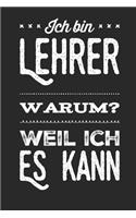 Lehrer weil ich es kann: Praktischer Wochenplaner für ein ganzes Jahr. 53 Seiten A5