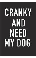 Cranky and Need My Dog