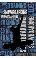 Snowboarding Training Log and Diary: Snowboarding Training Journal and Book for Snowboarder and Coach - Snowboarding Notebook Tracker