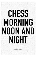 Chess Morning Noon and Night