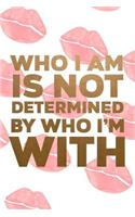 Who I Am Is Not Determined By Who I'm With