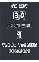 I'm Not 30 I'm 21 With 9 Years Experience Talking Bullshit