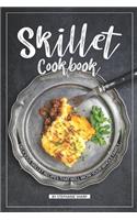 Skillet Cookbook: Delicious Skillet Recipes That Will WOW your Whole Family