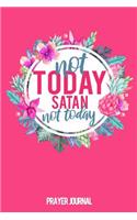 Not Today Satan, Not Today Prayer Journal