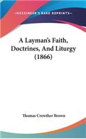 A Layman's Faith, Doctrines, And Liturgy (1866)