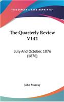 The Quarterly Review V142: July And October, 1876 (1876)