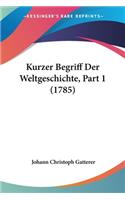 Kurzer Begriff Der Weltgeschichte, Part 1 (1785)