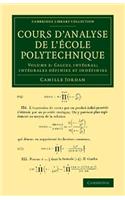 Cours d'analyse de l'ecole polytechnique: Volume 2, Calcul intégral; Intégrales définies et indéfinies: (Cambridge Library Collection - Mathematics)