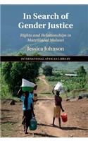 In Search of Gender Justice: Rights and Relationships in Matrilineal Malawi