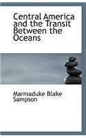 Central America and the Transit Between the Oceans