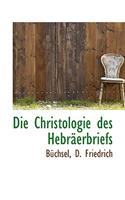 Christologie Des Hebraerbriefs